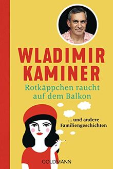 Rotkäppchen raucht auf dem Balkon: ... und andere Familiengeschichten