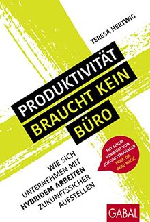 Produktivität braucht kein Büro: Wie sich Unternehmen mit hybridem Arbeiten zukunftssicher aufstellen (Dein Business)