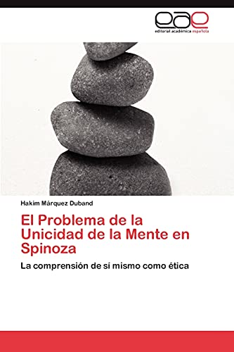El Problema de la Unicidad de la Mente en Spinoza: La comprensión de sí mismo como ética