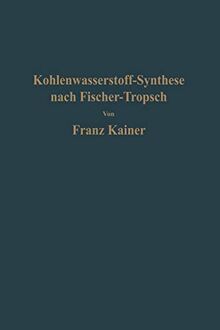 Die Kohlenwasserstoff-Synthese nach Fischer-Tropsch