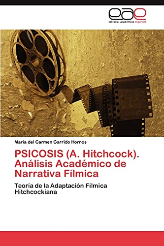 PSICOSIS (A. Hitchcock). Análisis Académico de Narrativa Fílmica: Teoría de la Adaptación Fílmica Hitchcockiana