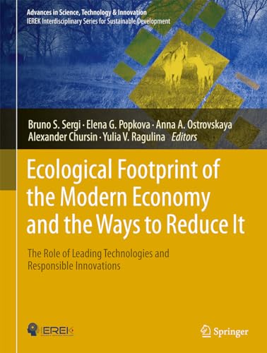 Ecological Footprint of the Modern Economy and the Ways to Reduce It: The Role of Leading Technologies and Responsible Innovations (Advances in Science, Technology & Innovation)