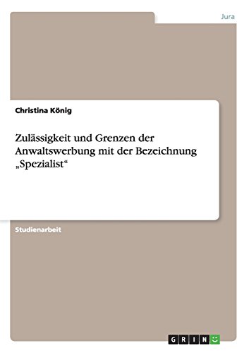 Zulässigkeit und Grenzen der Anwaltswerbung mit der Bezeichnung Spezialist