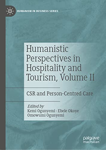 Humanistic Perspectives in Hospitality and Tourism, Volume II: CSR and Person-Centred Care (Humanism in Business Series, Band 2)