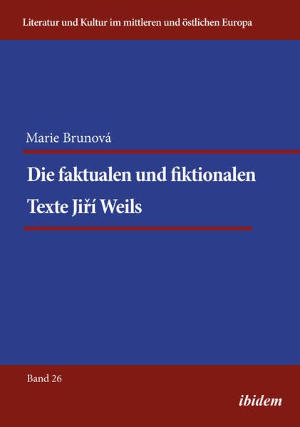 Die faktualen und fiktionalen Texte Jiri Weils (Literatur und Kultur im mittleren und östlichen Europa)