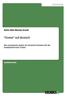 "Gostar" auf deutsch: Eine semantische Analyse der deutschen Varianten für das brasilianische Verb "Gostar"