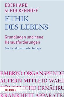 Ethik des Lebens: Grundlagen und neue Herausforderungen