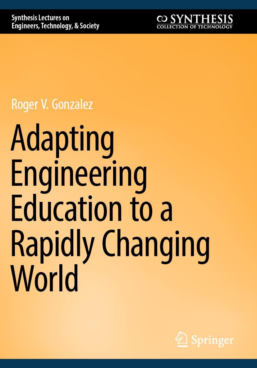 Adapting Engineering Education to a Rapidly Changing World