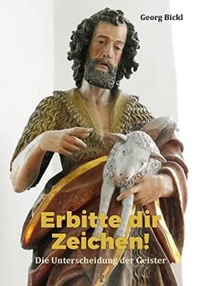 Erbitte dir Zeichen!: Die Unterscheidung der Geister