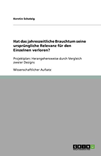 Hat das jahreszeitliche Brauchtum seine ursprüngliche Relevanz für den Einzelnen verloren?: Projektplan: Herangehensweise durch Vergleich zweier Designs