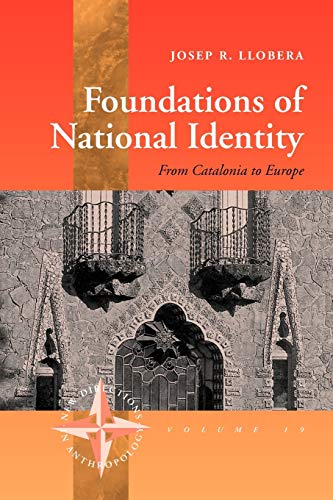 Foundations of National Identity: From Catalonia to Europe (New Directions In Anthropology, 19, Band 19)