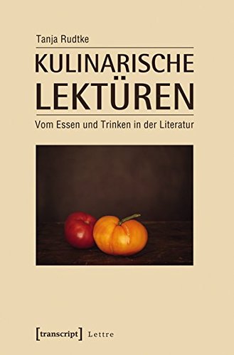 Kulinarische Lektüren: Vom Essen und Trinken in der Literatur (Lettre)