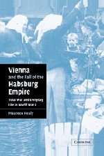 Maureen Healy Vienna And The Fall Of The Habsburg Empire, Total War And Everyday Life In World War I (Studies In The Social And Cultural History Of Modern Warfare,