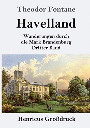 Havelland (Großdruck): Wanderungen durch die Mark Brandenburg Dritter Band