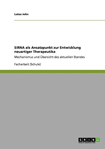 SiRNA als Ansatzpunkt zur Entwicklung neuartiger Therapeutika: Mechanismus und Übersicht des aktuellen Standes