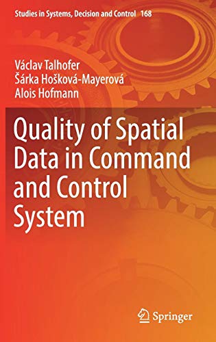 Quality of Spatial Data in Command and Control System (Studies in Systems, Decision and Control, Band 168)