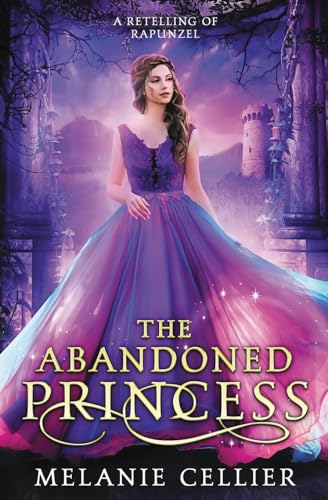 The Abandoned Princess: A Retelling of Rapunzel (Return to the Four Kingdoms, Band 6)