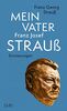Mein Vater Franz Josef Strauß