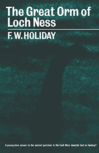 Holiday, F. W. Great Orm Of Loch Ness, A Practical Inquiry Into The Nature And Habits Of Water-Monsters