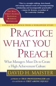 Practice What You Preach: What Managers Must Do to Create a High Achievement Culture