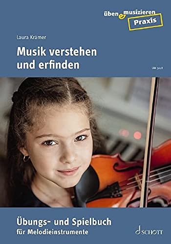 Musik verstehen und erfinden: Übungs- und Spielbuch für Melodieinstrumente