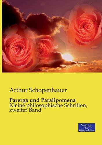 Parerga und Paralipomena: Kleine philosophische Schriften, zweiter Band