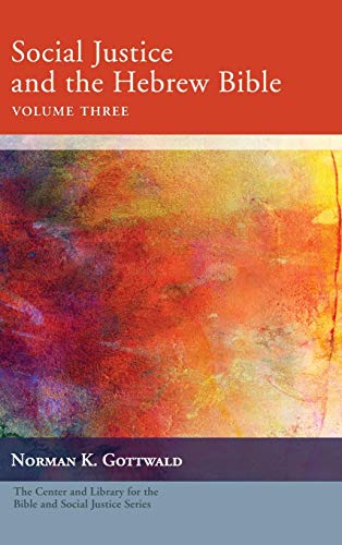 Social Justice and the Hebrew Bible, Volume Three (Center and Library for the Bible and Social Justice)