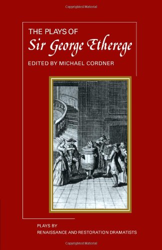 Plays by Renaissance and Restoration Dramatists 11 Volume Paperback Set: The Plays of George Etherege