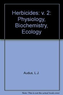 Physiology and Biochemistry of Herbicides (Herbicides: Physiology, Biochemistry, Ecology)