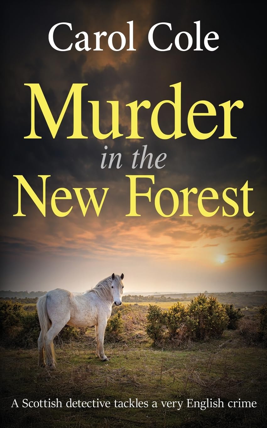 Carol Cole Murder In The New Forest, A Scottish Detective Tackles A Very English Crime (The Di Callum MacLean Mysteries, Band 1)