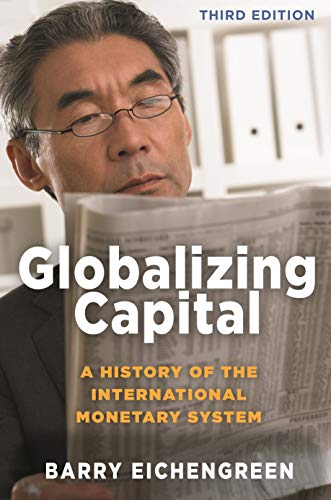 Barry Eichengreen Globalizing Capital, A History Of The International Monetary System - Third Edition