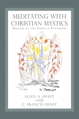 Meditating with Christian Mystics: Because of the Cross is Pentecost