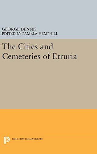 Cities and Cemeteries of Etruria (Princeton Legacy Library)