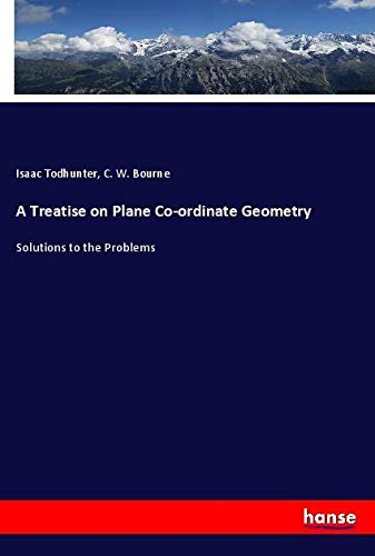 A Treatise on Plane Co-ordinate Geometry: Solutions to the Problems