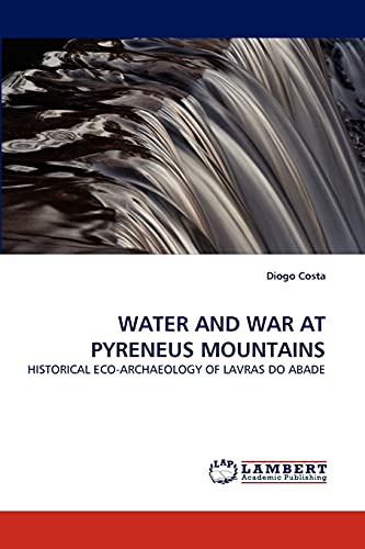 WATER AND WAR AT PYRENEUS MOUNTAINS: HISTORICAL ECO-ARCHAEOLOGY OF LAVRAS DO ABADE