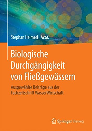 Biologische Durchgängigkeit von Fließgewässern: Ausgewählte Beiträge aus der Fachzeitschrift WasserWirtschaft