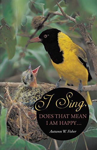I Sing, Does that Mean I Am Happy . . .