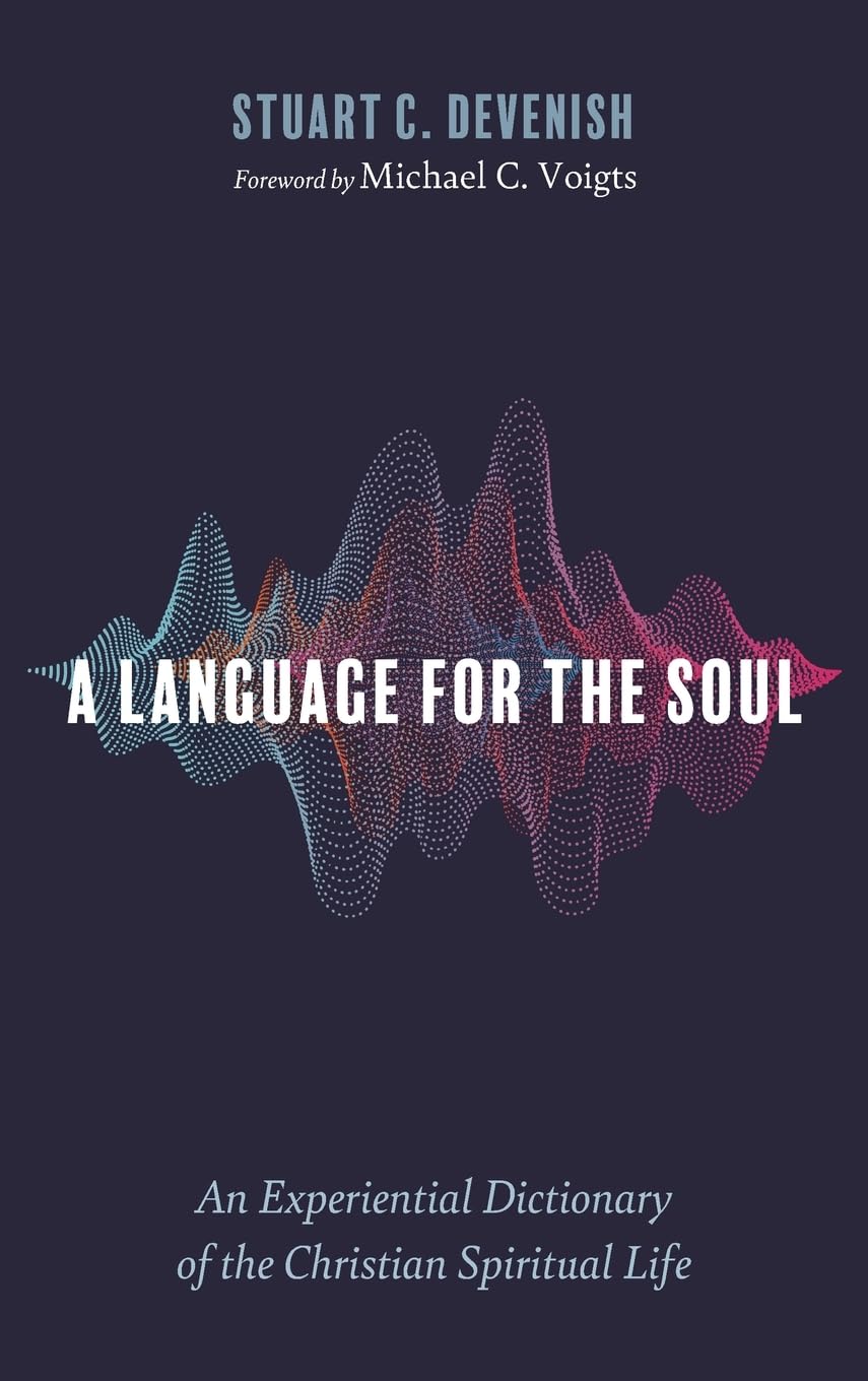 A Language for the Soul: An Experiential Dictionary of the Christian Spiritual Life