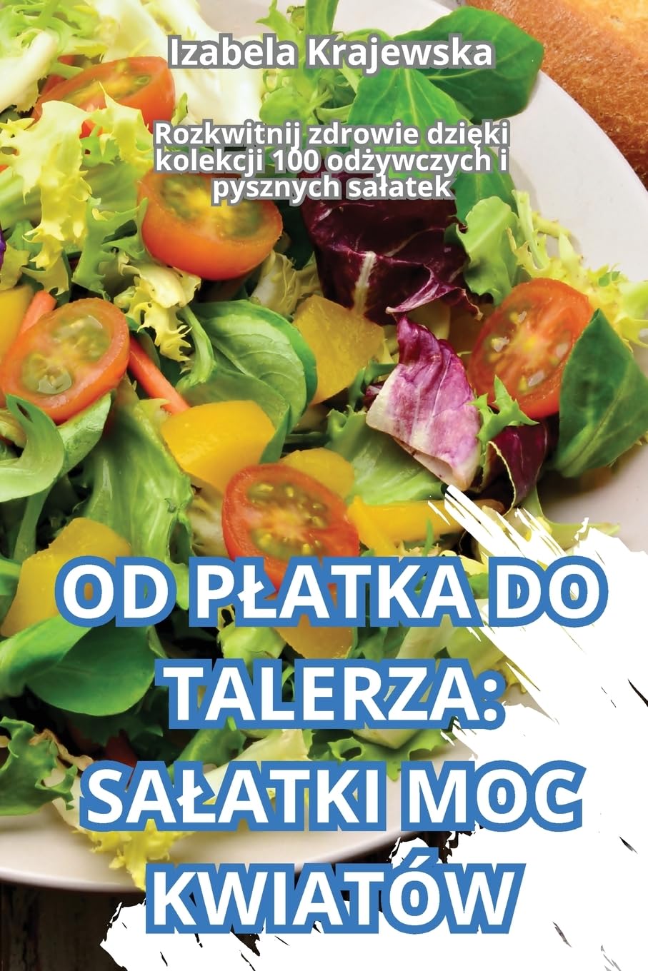 OD P¿ATKA DO TALERZA: SA¿ATKI MOC KWIATÓW