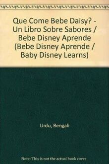 Que come bebe Daisy? / What is Baby Daisy Eating?: Un Libro Sobre Sabores / a Book About Flavors (Bebe Disney Aprende / Baby Disney Learns)