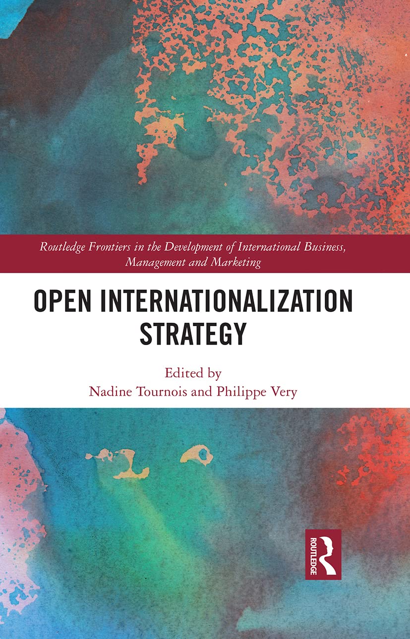 Open Internationalization Strategy (Routledge Frontiers in the Development of International Business, Management and Marketing)
