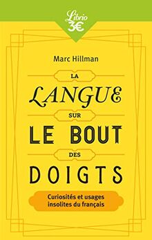 La langue sur le bout des doigts : curiosités et usages insolites du français