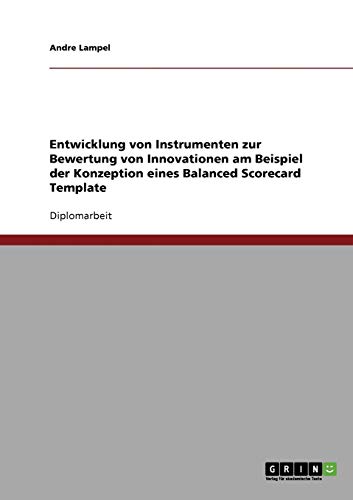 Entwicklung von Instrumenten zur Bewertung von Innovationen am Beispiel der Konzeption eines Balanced Scorecard Template