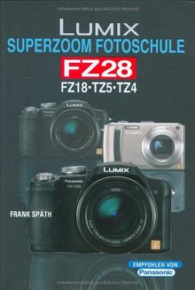 LUMIX Superzoom Fotoschule FZ 28/ FZ 18 / TZ 5 / TZ 4