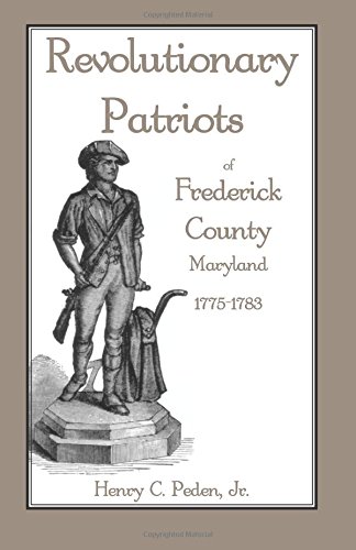 Revolutionary Patriots of Frederick County, Maryland, 1775-1783