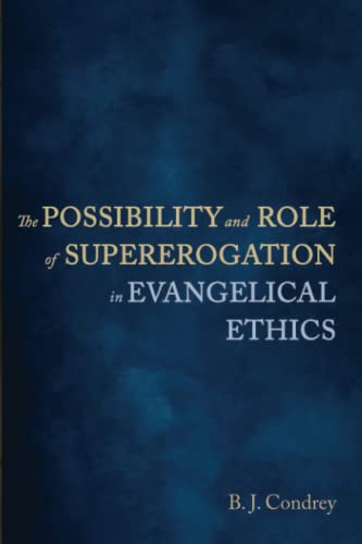 The Possibility and Role of Supererogation in Evangelical Ethics