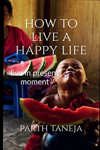 How to live a happy life: Live in present moment