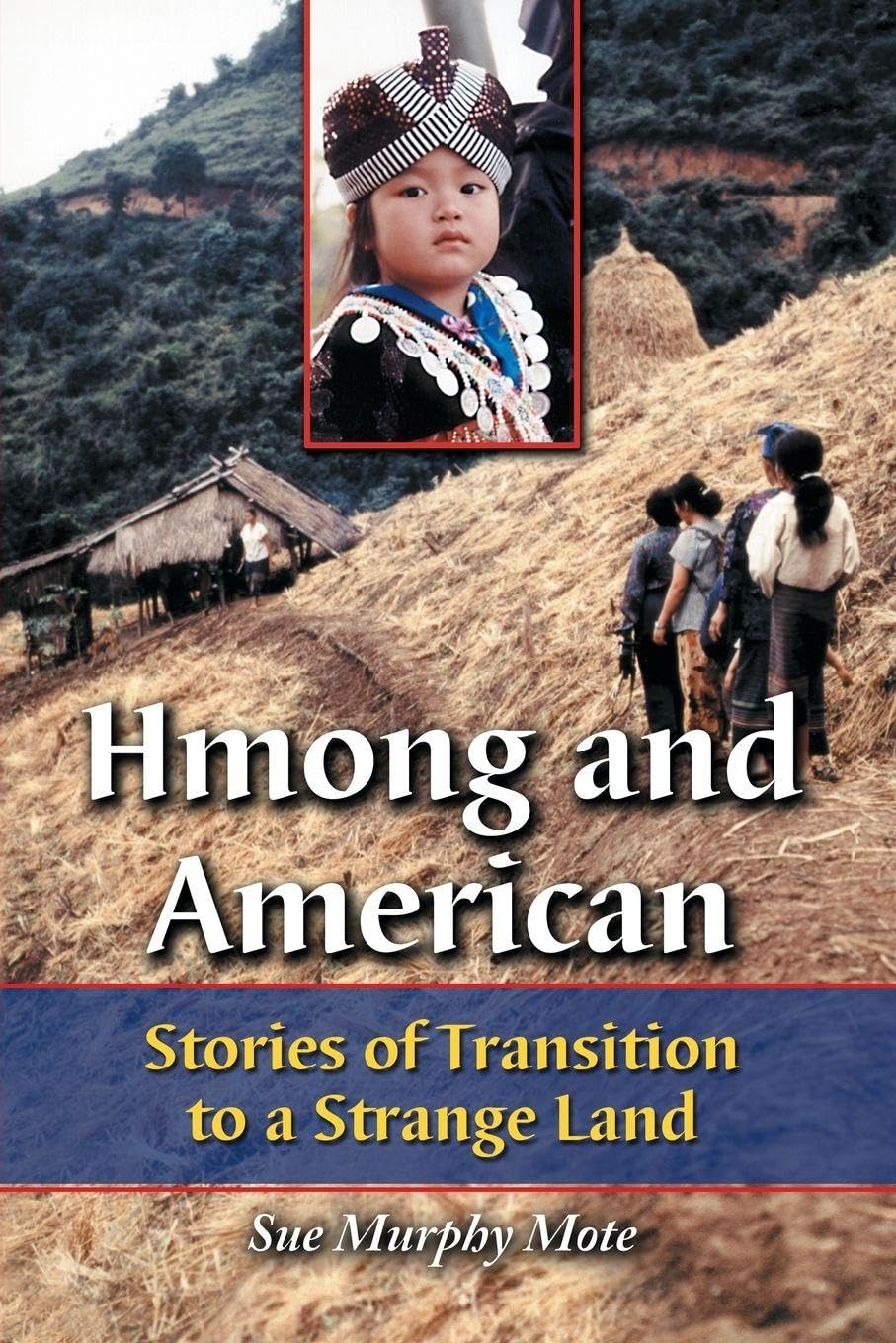 Hmong and American: Stories of Transition to a Strange Land