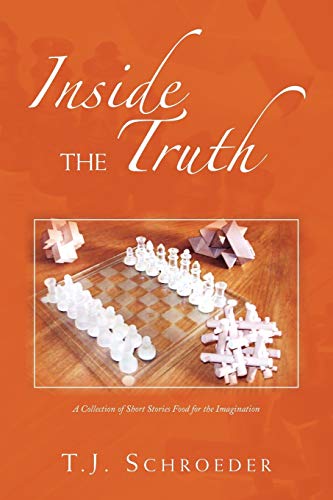 INSIDE THE TRUTH: A Collection of Short Stories Food for the Imagination