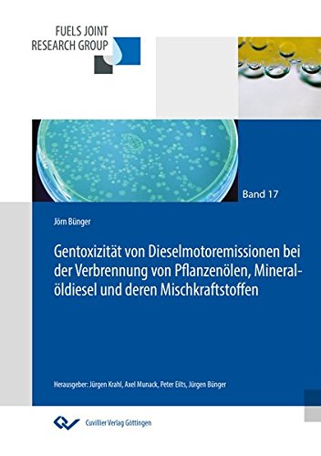 Gentoxizität von Dieselmotoremissionen bei Verbrennung von Pflanzenölen, Mineralöldiesel und deren Mischkraftstoffen (Fuels Joint Research Group - ... für die Mobilität der Zukunft)